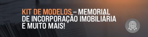 KIT DE MODELOS – MEMORIAL DE INCORPORAÇÃO IMOBILIÁRIA E MUITO MAIS!